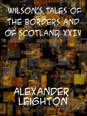 cover image of Wilson's Tales of the Borders and of Scotland, Volume XXIV.